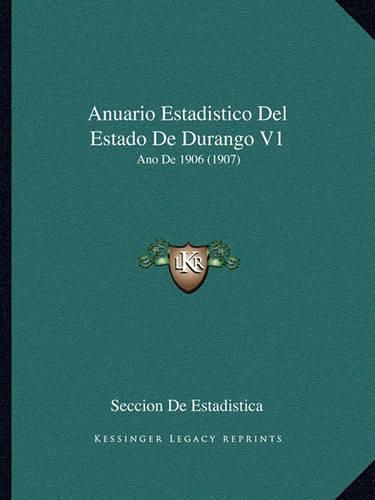 Cover image for Anuario Estadistico del Estado de Durango V1: Ano de 1906 (1907)