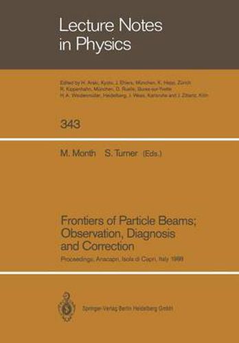 Cover image for Frontiers of Particle Beams; Observation, Diagnosis and Correction: Proceedings of a Topical Course Held by the Joint US-CERN School on Particle Accelerators at Anacapri, Isola di Capri, Italy, October 20-26, 1988