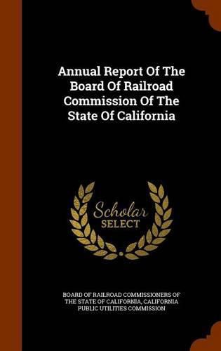 Cover image for Annual Report of the Board of Railroad Commission of the State of California