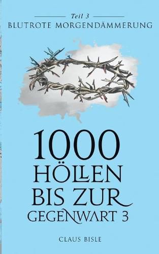 Cover image for 1000 Hoellen bis zur Gegenwart III: Blutrote Morgendammerung