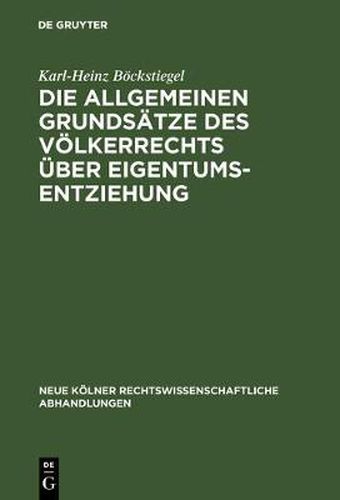 Cover image for Die allgemeinen Grundsatze des Voelkerrechts uber Eigentumsentziehung