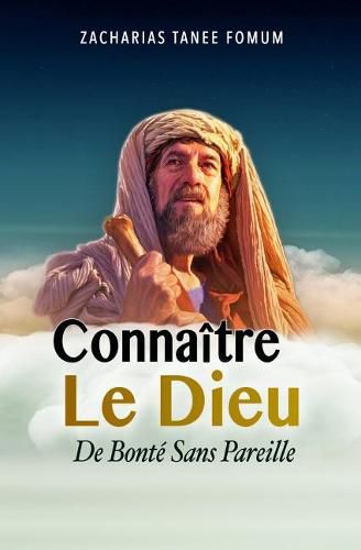 Cover image for Connaitre le Dieu de Bonte Sans Pareil