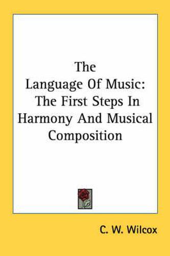 Cover image for The Language of Music: The First Steps in Harmony and Musical Composition