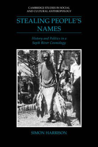 Cover image for Stealing People's Names: History and Politics in a Sepik River Cosmology