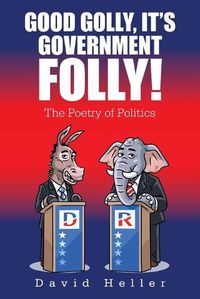 Cover image for Good Golly, It's Government Folly!