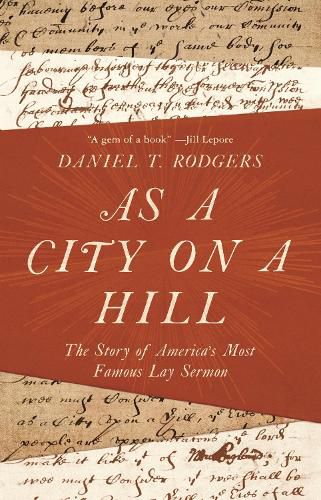 Cover image for As a City on a Hill: The Story of America's Most Famous Lay Sermon