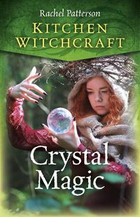 Cover image for Kitchen Witchcraft: Crystal Magic