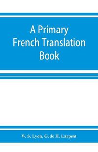 Cover image for A primary French translation book