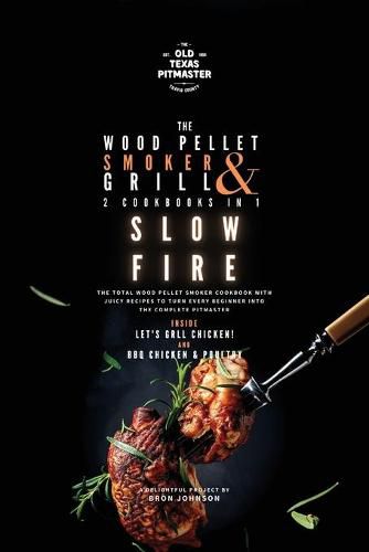 Cover image for The Wood Pellet Smoker and Grill 2 Cookbooks in 1: Slow Fire