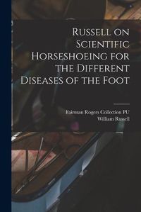 Cover image for Russell on Scientific Horseshoeing for the Different Diseases of the Foot