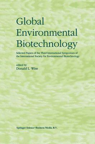 Cover image for Global Environmental Biotechnology: Proceedings of the Third International Symposium on the International Society for Environmental Biotechnology