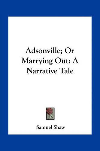 Adsonville; Or Marrying Out: A Narrative Tale