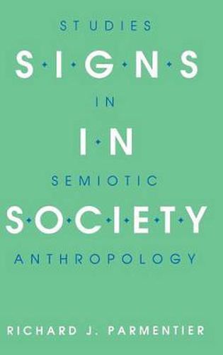 Cover image for Signs in Society: Studies in Semiotic Anthropology