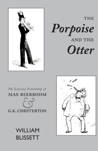 Cover image for The Porpoise and the Otter: The Literary Friendship of Max Beerbohm and G.K. Chesterton