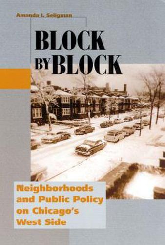 Cover image for Block by Block: Neighborhoods and Public Policy on Chicago's West Side