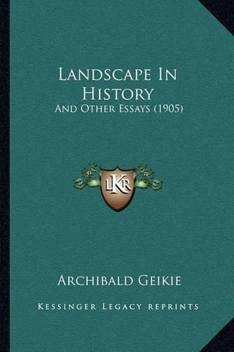 Landscape in History: And Other Essays (1905)