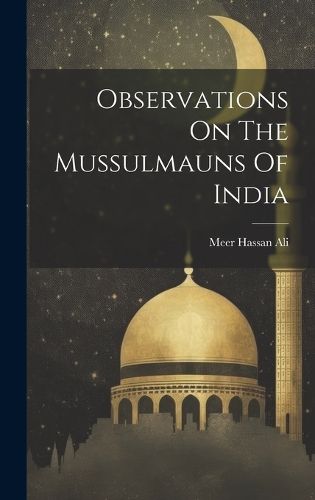 Cover image for Observations On The Mussulmauns Of India