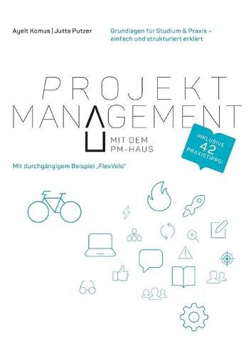 Cover image for Projektmanagement mit dem PM-Haus: Grundlagen fur Studium & Praxis - einfach und strukturiert erklart