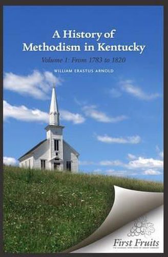 Cover image for A History of Methodism in Kentucky Vol. 1 From 1783 to 1820