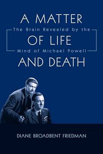 Cover image for A Matter of Life and Death: The Brain Revealed by the Mind of Michael Powell