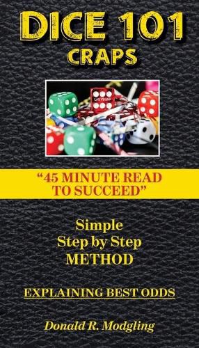 Cover image for Dice 101 Craps: 45 Minute Read to Succeed