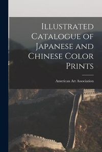 Cover image for Illustrated Catalogue of Japanese and Chinese Color Prints