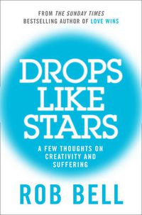 Cover image for Drops Like Stars: A Few Thoughts on Creativity and Suffering