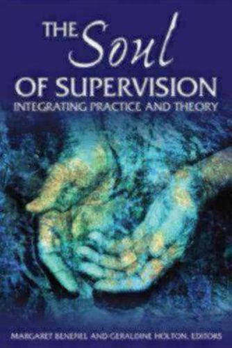 Cover image for The Soul of Supervision: Integrating Practice and Theory