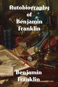 Cover image for Autobiography of Benjamin Franklin