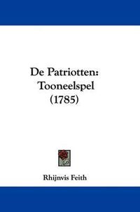 Cover image for de Patriotten: Tooneelspel (1785)