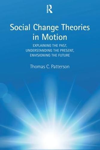 Cover image for Social Change Theories in Motion: Explaining the Past, Understanding the Present, Envisioning the Future