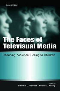 Cover image for The Faces of Televisual Media: Teaching, Violence, Selling To Children