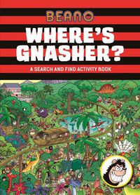 Cover image for Beano Where's Gnasher?: A Search and Find Activity Book