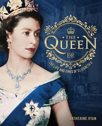 Cover image for The Queen: The Life and Times of Elizabeth II