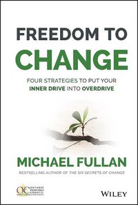 Cover image for Freedom to Change - Four Strategies to Put Your Inner Drive into Overdrive