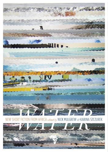 Cover image for Water: New Short Story Fiction from Africa: An Anthology from Short Story Day Africa