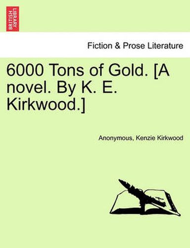 Cover image for 6000 Tons of Gold. [A Novel. by K. E. Kirkwood.]