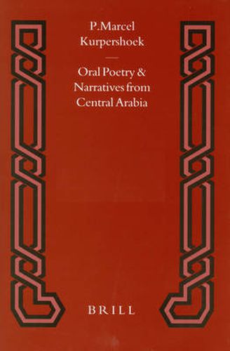 Oral Poetry and Narratives from Central Arabia, Volume 2 Story of a Desert Knight: The Legend of Slewih  al-'At awi and other 'Utaybah Heroes. An Edition with Translation and Introduction