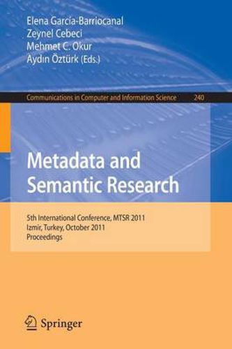 Cover image for Metadata and Semantic Research: 5th International Conference, MTSR 2011, Izmir, Turkey, October 12-14, 2011. Proceedings