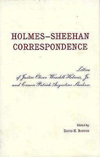 Cover image for The Holmes-Sheehan Correspondence: The Letters of Justice Oliver Wendell Holmes, Jr. and Canon Patrick Augustine Sheehan