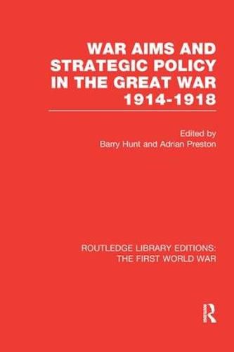 Cover image for War Aims and Strategic Policy in the Great War 1914-1918 (RLE The First World War)