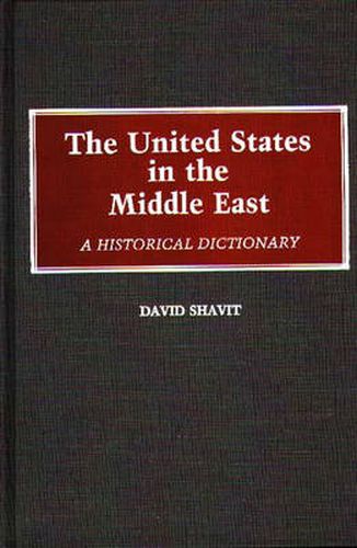 Cover image for The United States in the Middle East: A Historical Dictionary