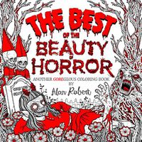 Cover image for The Best of The Beauty of Horror: Another GOREgeous Coloring Book
