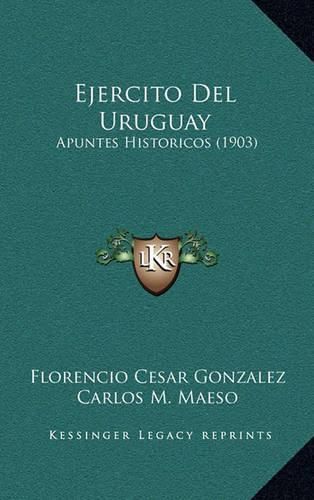 Cover image for Ejercito del Uruguay: Apuntes Historicos (1903)