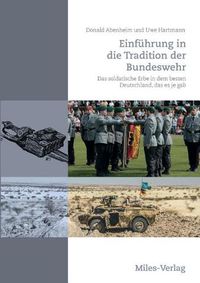 Cover image for Einfuhrung in die Tradition der Bundeswehr: Das soldatische Erbe in dem besten Deutschland, das es je gab