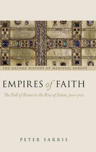 Cover image for Empires of Faith: The Fall of Rome to the Rise of Islam, 500-700