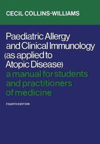 Cover image for Paediatric Allergy and Clinical Immunology (As Applied to Atopic Disease): A Manual for Students and Practitioners of Medicine (Fourth Edition)