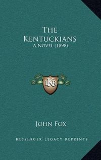 Cover image for The Kentuckians: A Novel (1898)