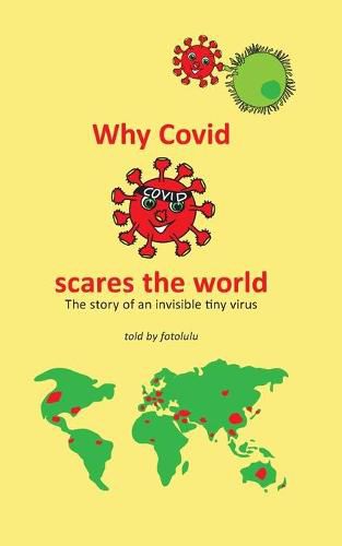 Cover image for Why Covid scares the world: The story of an invisible tiny virus