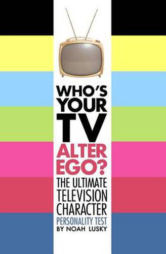 Cover image for Who's Your TV Alter Ego?: The Ultimate Television Character Personality Test